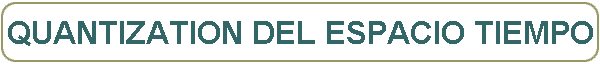 QUANTIZATION DEL ESPACIO TIEMPO